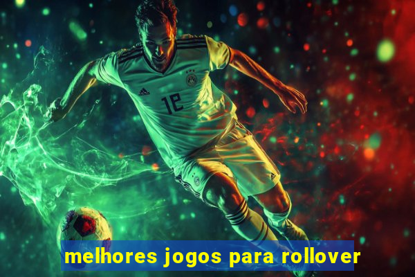 melhores jogos para rollover